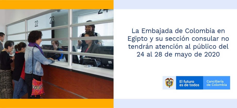 La Embajada de Colombia en Egipto y su sección consular no tendrán atención al público del 24 al 28 de mayo de 2020