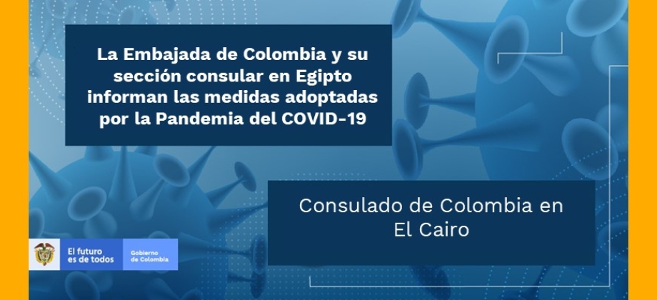 La Embajada de Colombia y su sección consular en Egipto informan las medidas adoptadas por la Pandemia del COVID