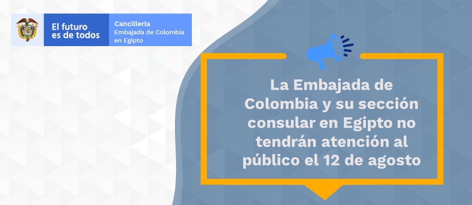 La Embajada de Colombia y su sección consular en Egipto no tendrán atención al público el 12 de agosto de 2021