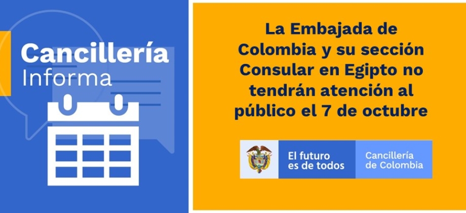 La Embajada de Colombia y su sección Consular en Egipto no tendrán atención al público el 7 de octubre de 2021