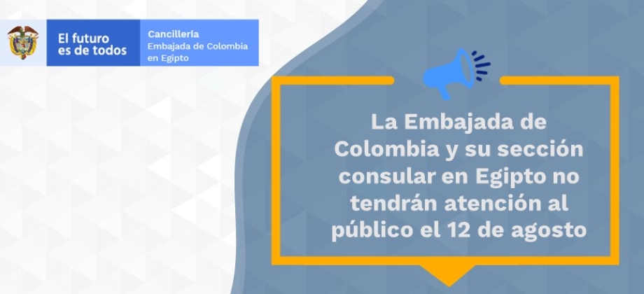 La Embajada de Colombia y su sección consular en Egipto no tendrán atención al público el 12 de agosto de 2021