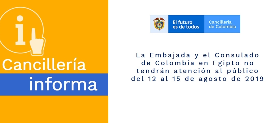 La Embajada y el Consulado de Colombia en Egipto no tendrán atención al público del 12 al 15 de agosto de 2019