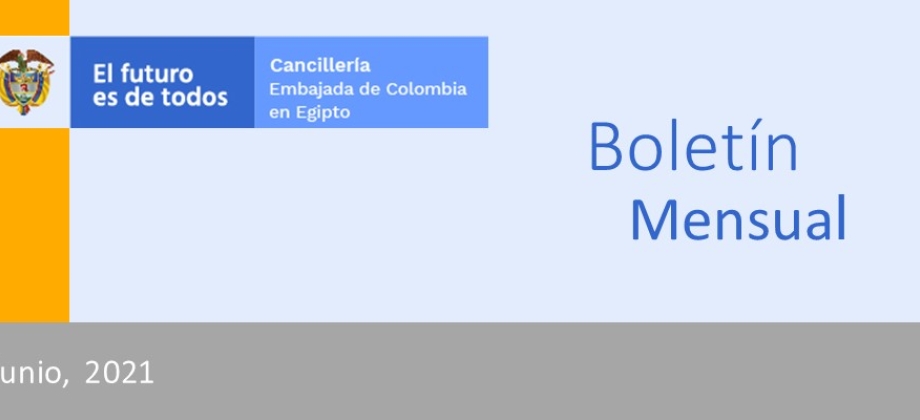 Vea las últimas noticias de la Embajada de Colombia en Egipto en el boletín informativo de junio 