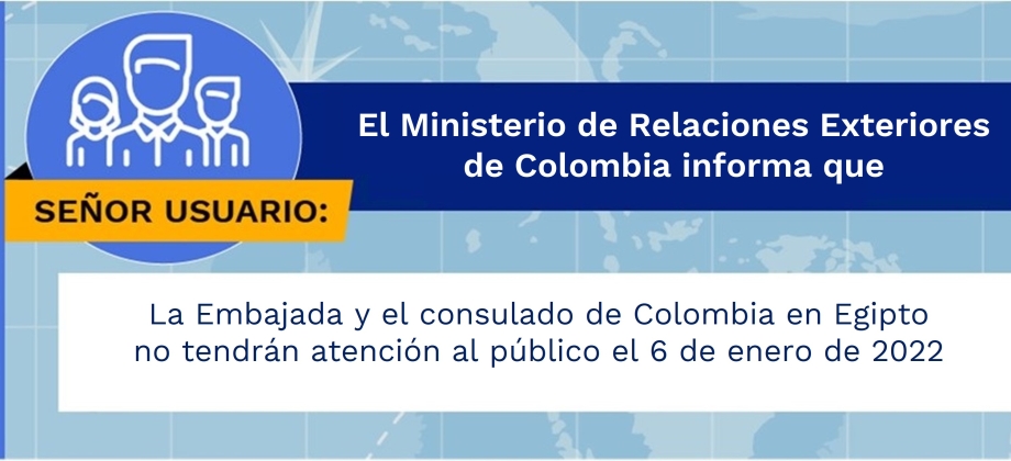 La Embajada y el consulado de Colombia en Egipto no tendrán atención al público el 6 de enero de 2022