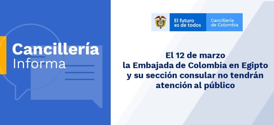 El 12 de marzo la Embajada de Colombia en Egipto y su sección consular no tendrán atención 