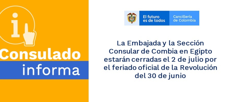 La Embajada y la Sección Consular de Combia en Egipto estarán cerradas el 2 de julio por el feriado oficial de la Revolución del 30 de junio