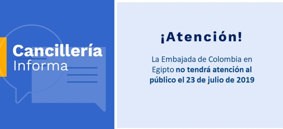 La Embajada de Colombia en Egipto no tendrá atención al público el 23 de julio de 2019