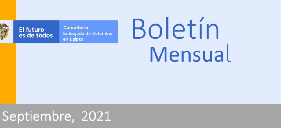 Vea las últimas noticias de la Embajada de Colombia en Egipto en el boletín informativo de septiembre de 2021