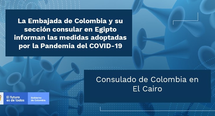 La Embajada de Colombia y su sección consular en Egipto informan las medidas adoptadas por la Pandemia del COVID