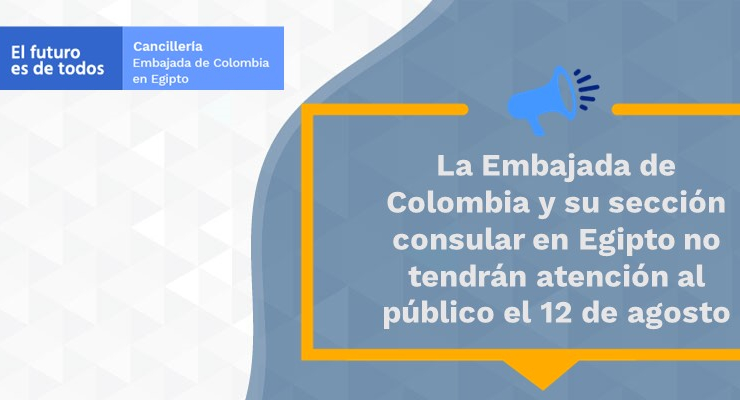 La Embajada de Colombia y su sección consular en Egipto no tendrán atención al público el 12 de agosto de 2021